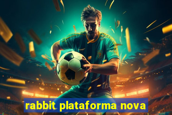 rabbit plataforma nova